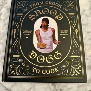 New SNOOP DOGG From Crook to Cook: Platinum Recipes from Tha Boss Dog Hardcover